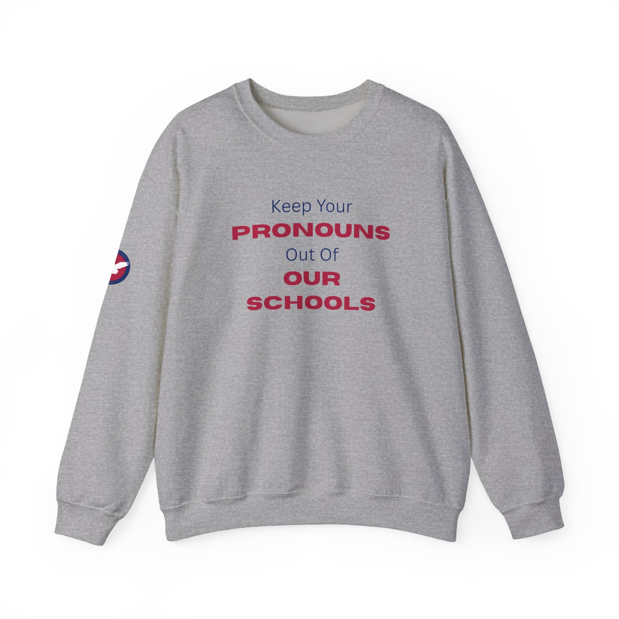 Crewneck Sweatshirt — "Keep Your Pronouns Out Of Our Schools" Statement Pullover