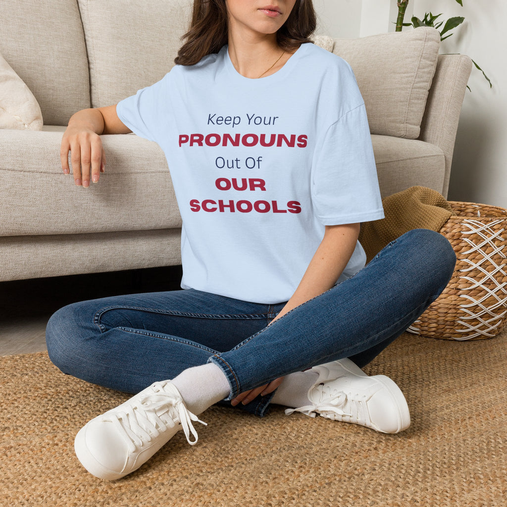 T-Shirt — "Keep Your Pronouns Out Of Our Schools" Protest Tee