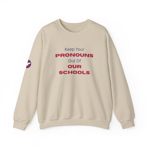 Crewneck Sweatshirt — "Keep Your Pronouns Out Of Our Schools" Statement Pullover