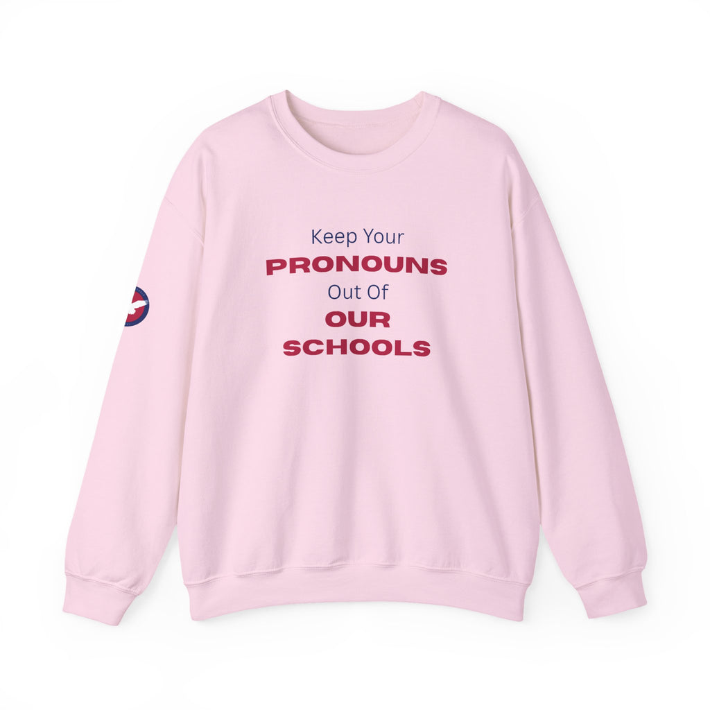 Crewneck Sweatshirt — "Keep Your Pronouns Out Of Our Schools" Statement Pullover