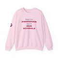 Crewneck Sweatshirt — "Keep Your Pronouns Out Of Our Schools" Statement Pullover