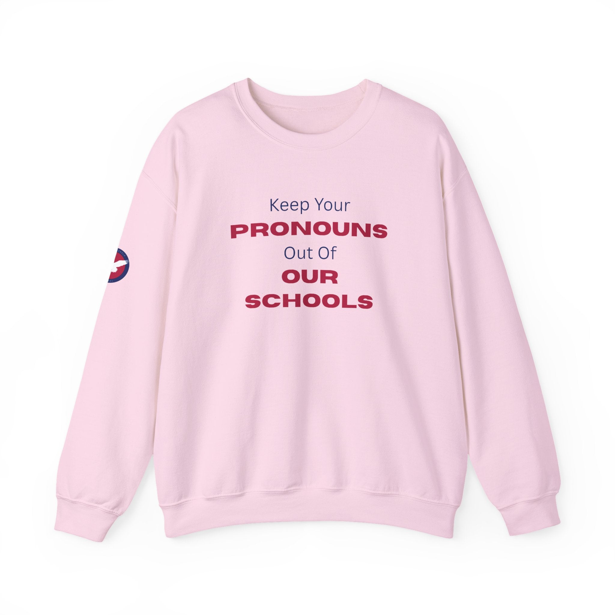 Crewneck Sweatshirt — "Keep Your Pronouns Out Of Our Schools" Statement Pullover