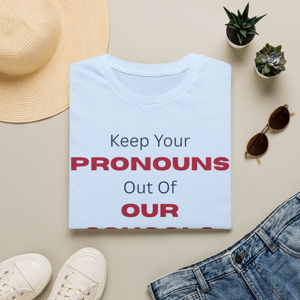 T-Shirt — "Keep Your Pronouns Out Of Our Schools" Protest Tee