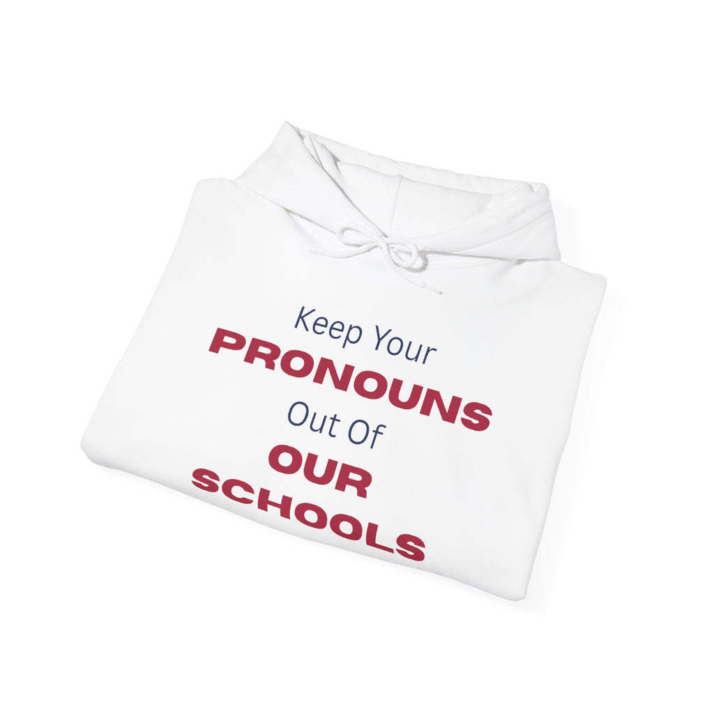 Hoodie — "Keep Your Pronouns Out Of Our Schools" Statement Pullover