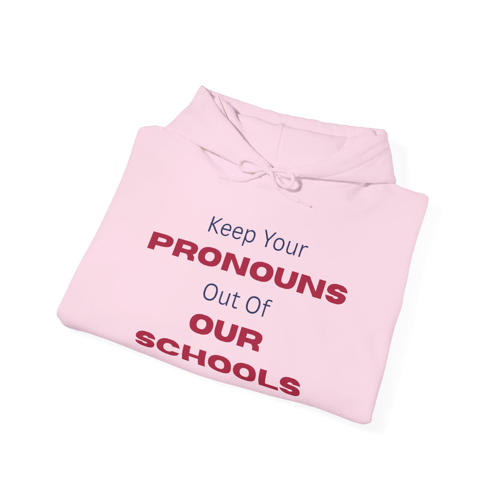 Hoodie — "Keep Your Pronouns Out Of Our Schools" Statement Pullover