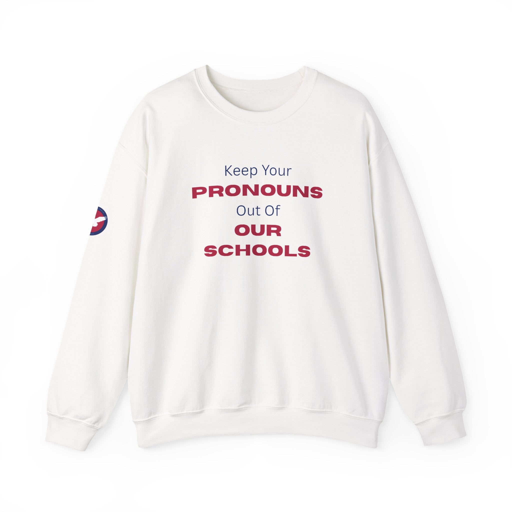 Crewneck Sweatshirt — "Keep Your Pronouns Out Of Our Schools" Statement Pullover