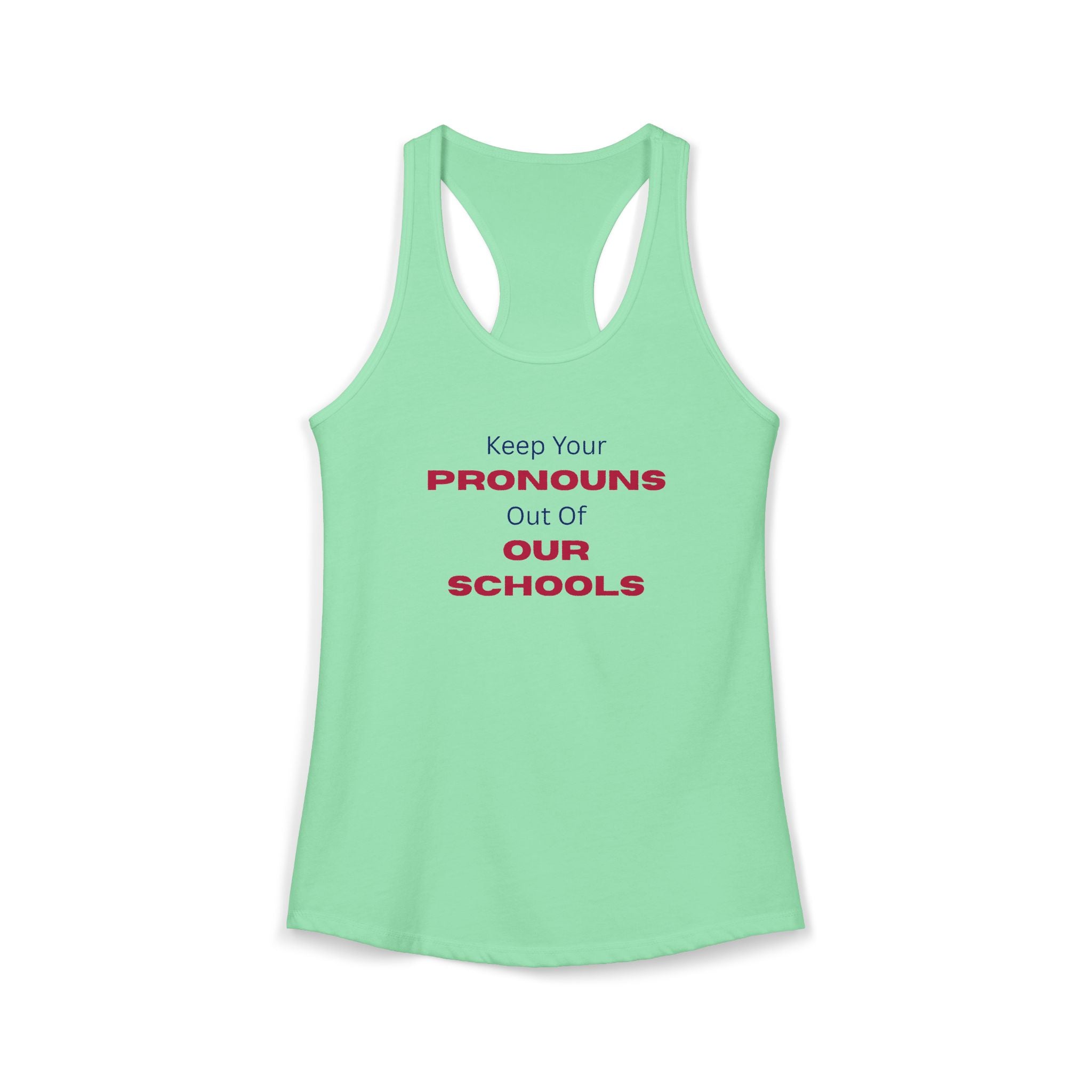 Women's Ideal Racerback Tank -  "Keep Your Pronouns Out Of Our Schools" Political Statement