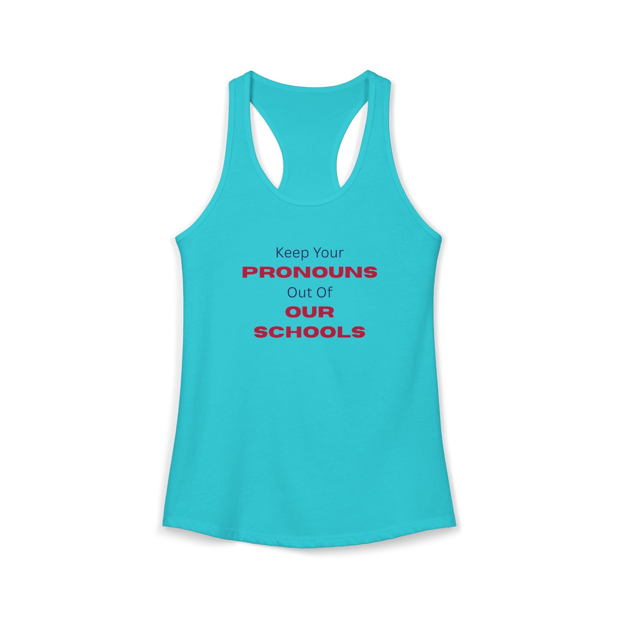 Women's Ideal Racerback Tank -  "Keep Your Pronouns Out Of Our Schools" Political Statement