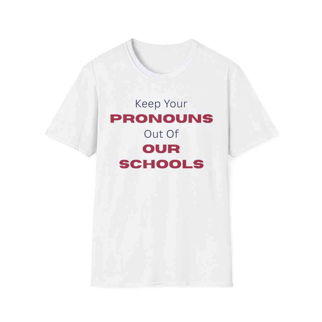 T-Shirt — "Keep Your Pronouns Out Of Our Schools" Protest Tee