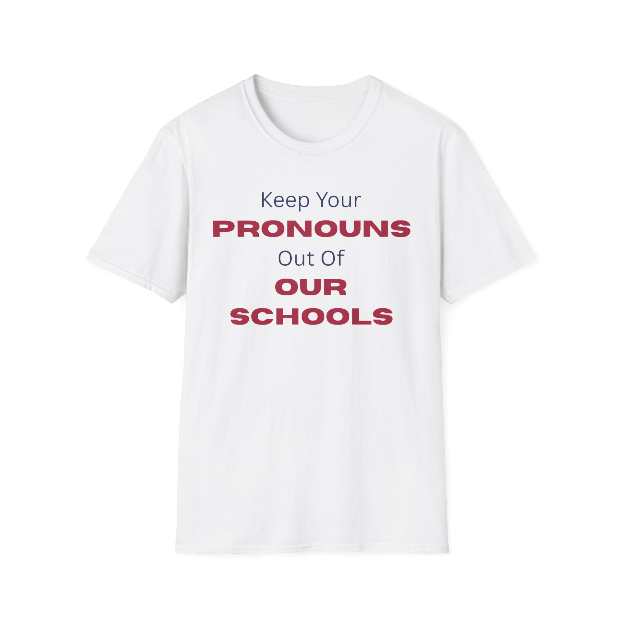 T-Shirt — "Keep Your Pronouns Out Of Our Schools" Protest Tee
