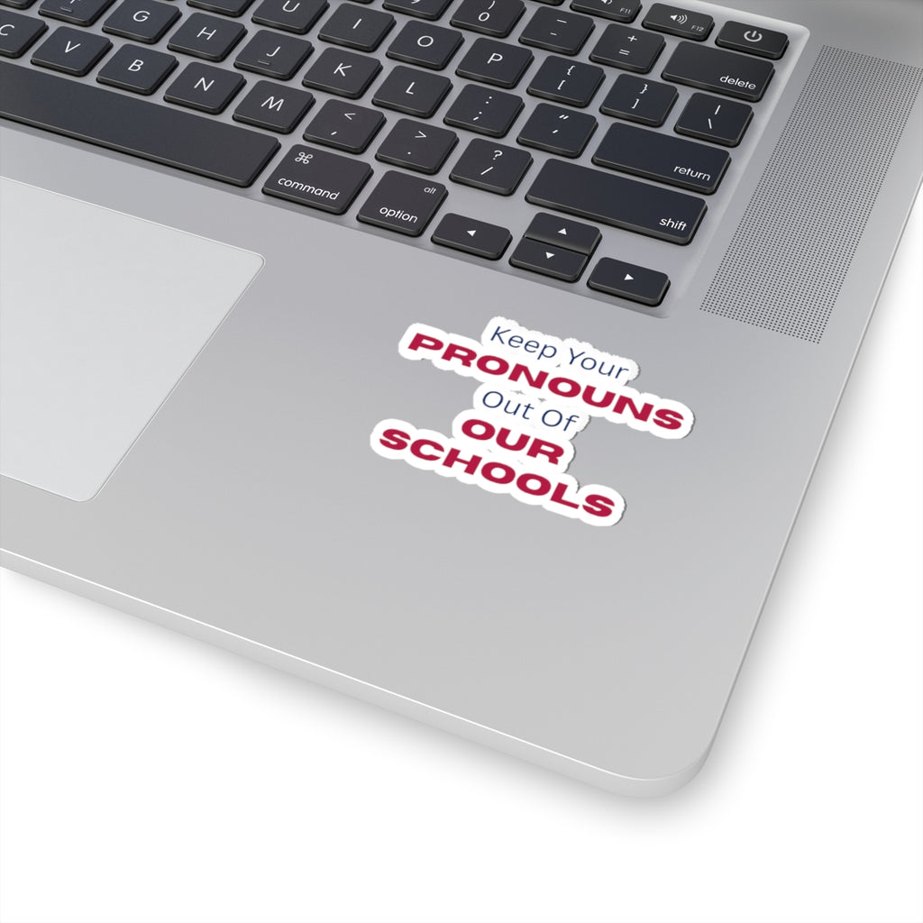 Keep Your Pronouns Out Of Our Schools Sticker
