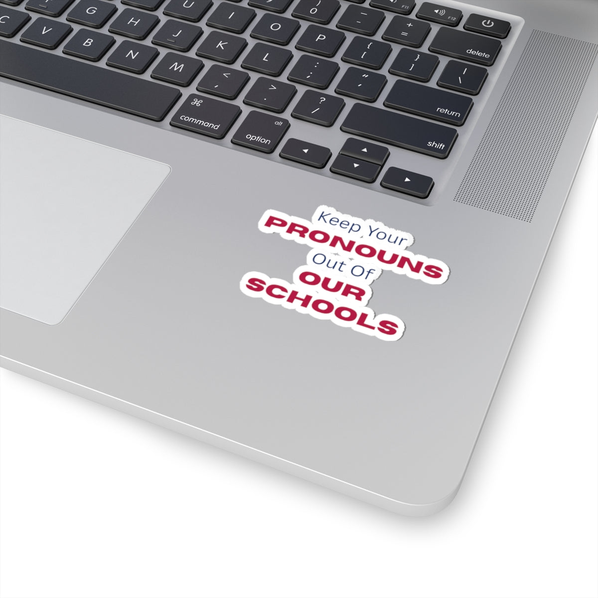 Keep Your Pronouns Out Of Our Schools Sticker
