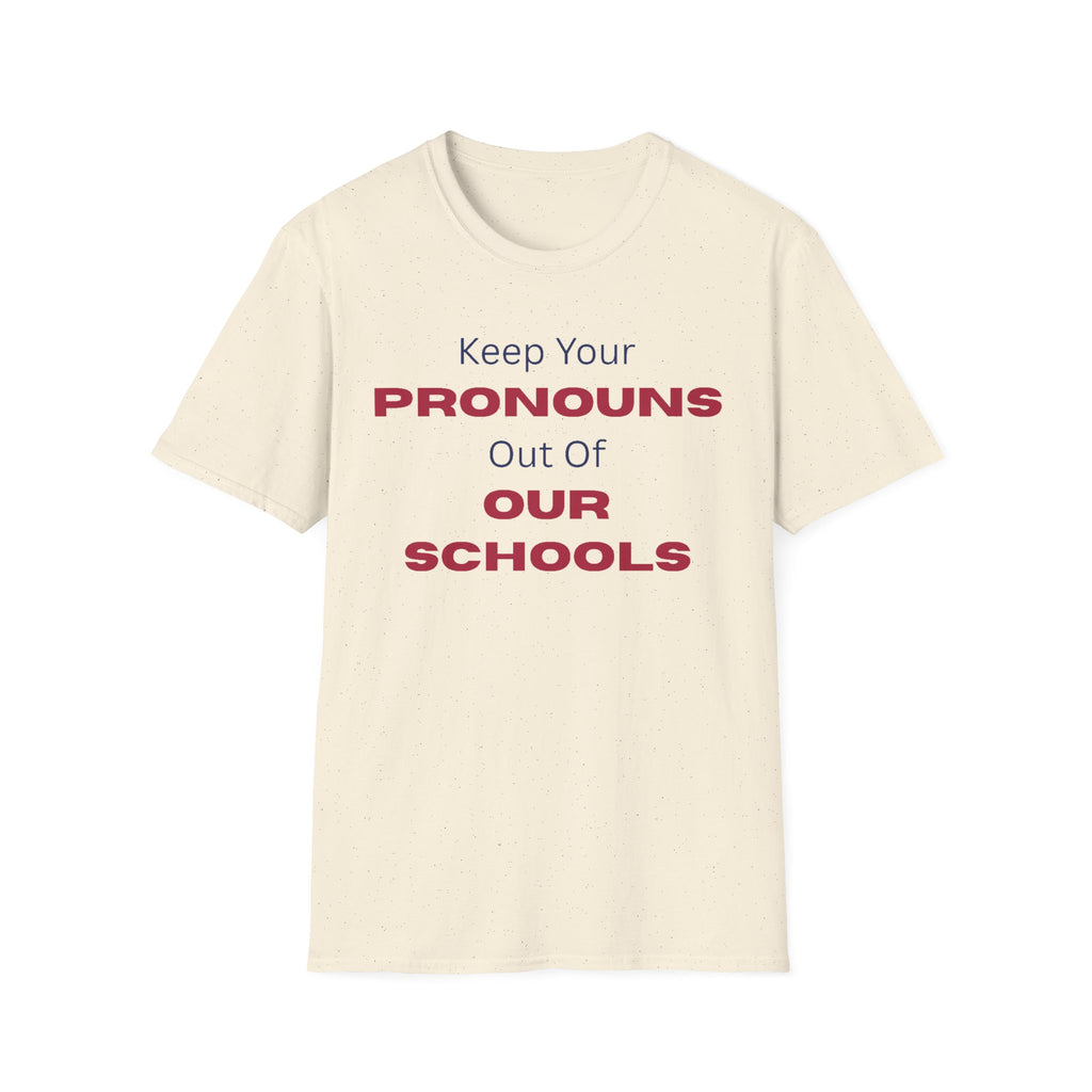 T-Shirt — "Keep Your Pronouns Out Of Our Schools" Protest Tee