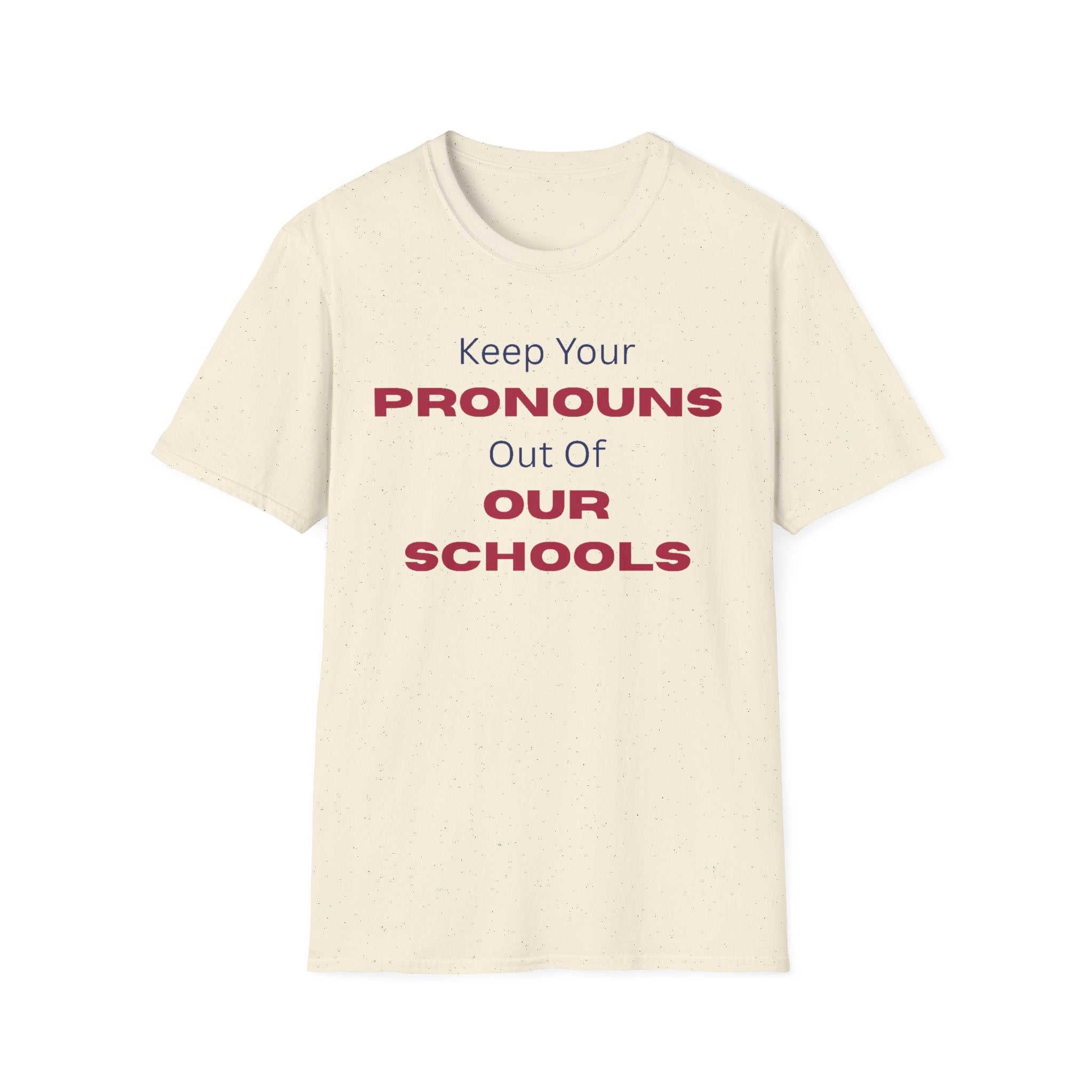T-Shirt — "Keep Your Pronouns Out Of Our Schools" Protest Tee