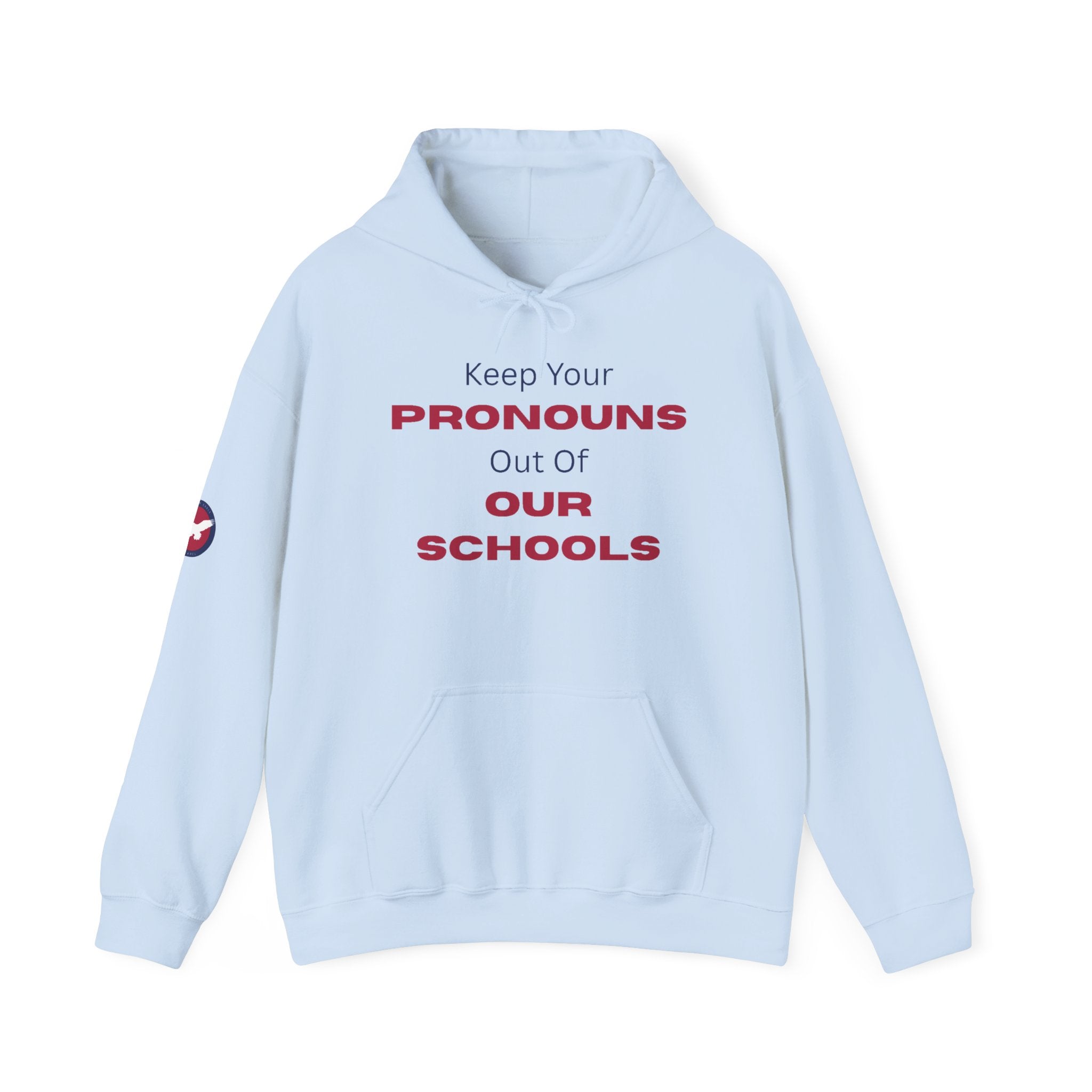Hoodie — "Keep Your Pronouns Out Of Our Schools" Statement Pullover