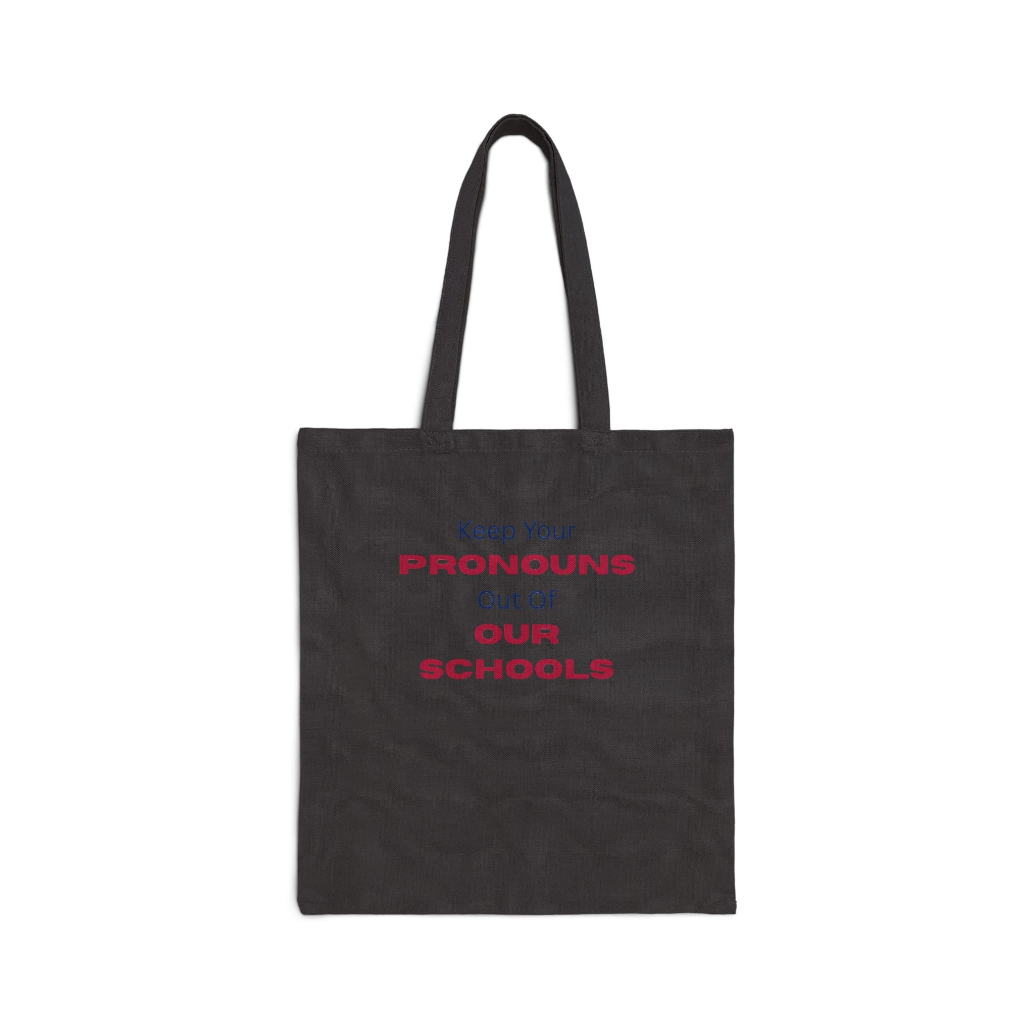Tote Bag — "Keep Your Pronouns Out Of Our Schools" Cotton Canvas Political Tote