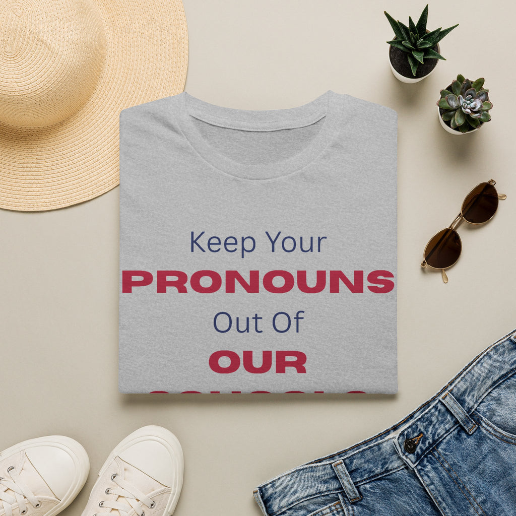 T-Shirt — "Keep Your Pronouns Out Of Our Schools" Protest Tee