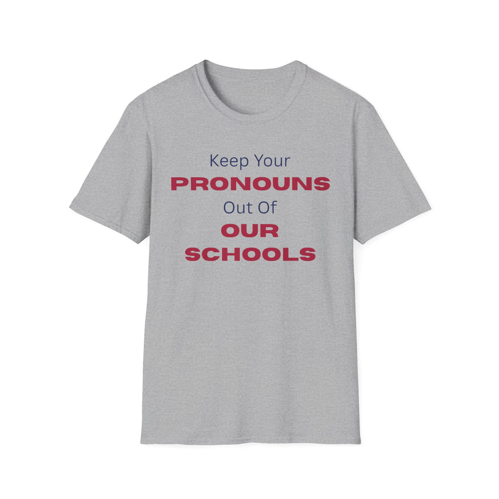 T-Shirt — "Keep Your Pronouns Out Of Our Schools" Protest Tee