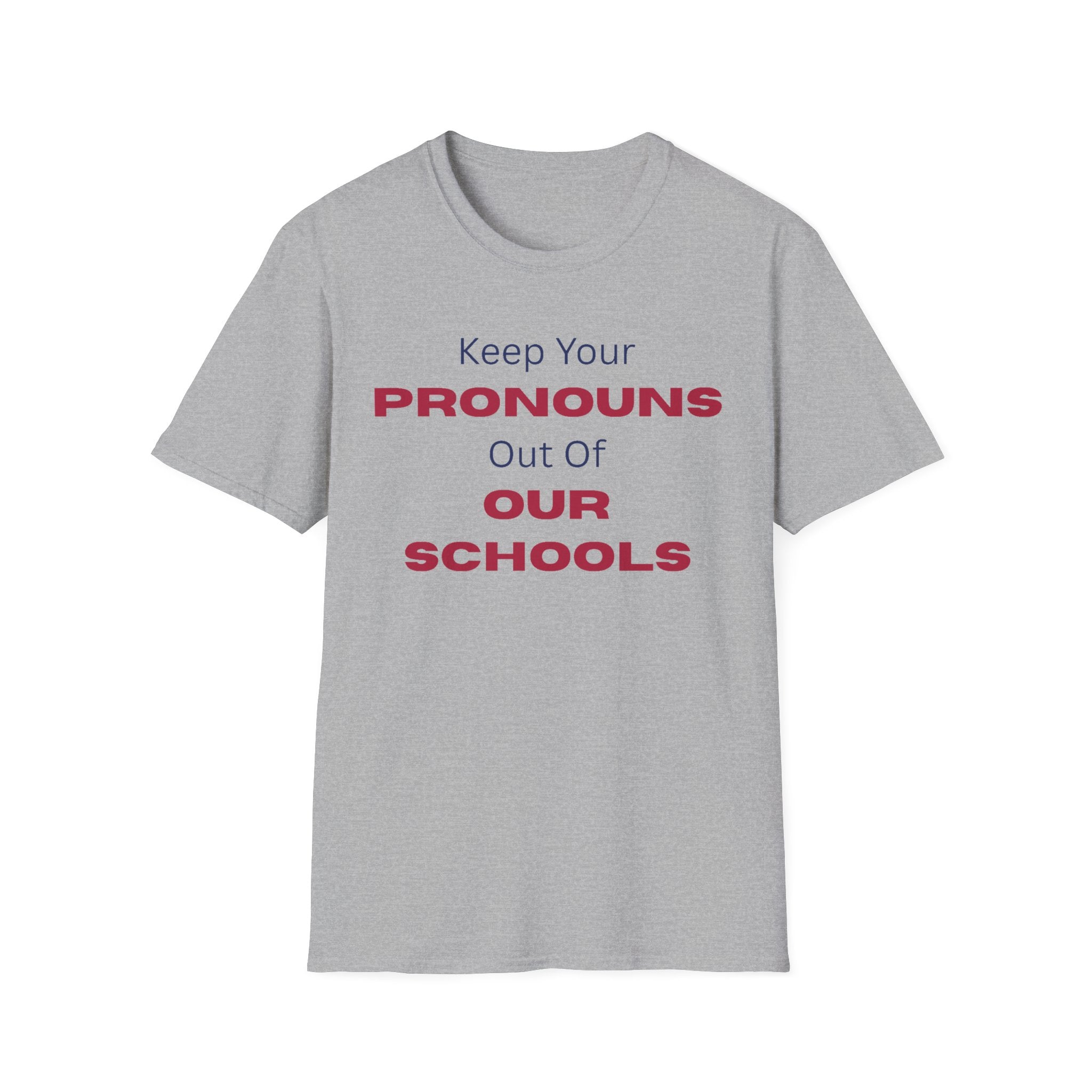 T-Shirt — "Keep Your Pronouns Out Of Our Schools" Protest Tee