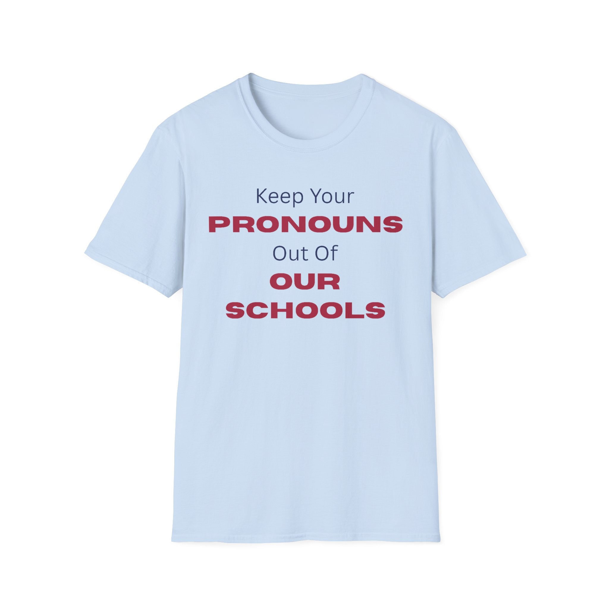T-Shirt — "Keep Your Pronouns Out Of Our Schools" Protest Tee