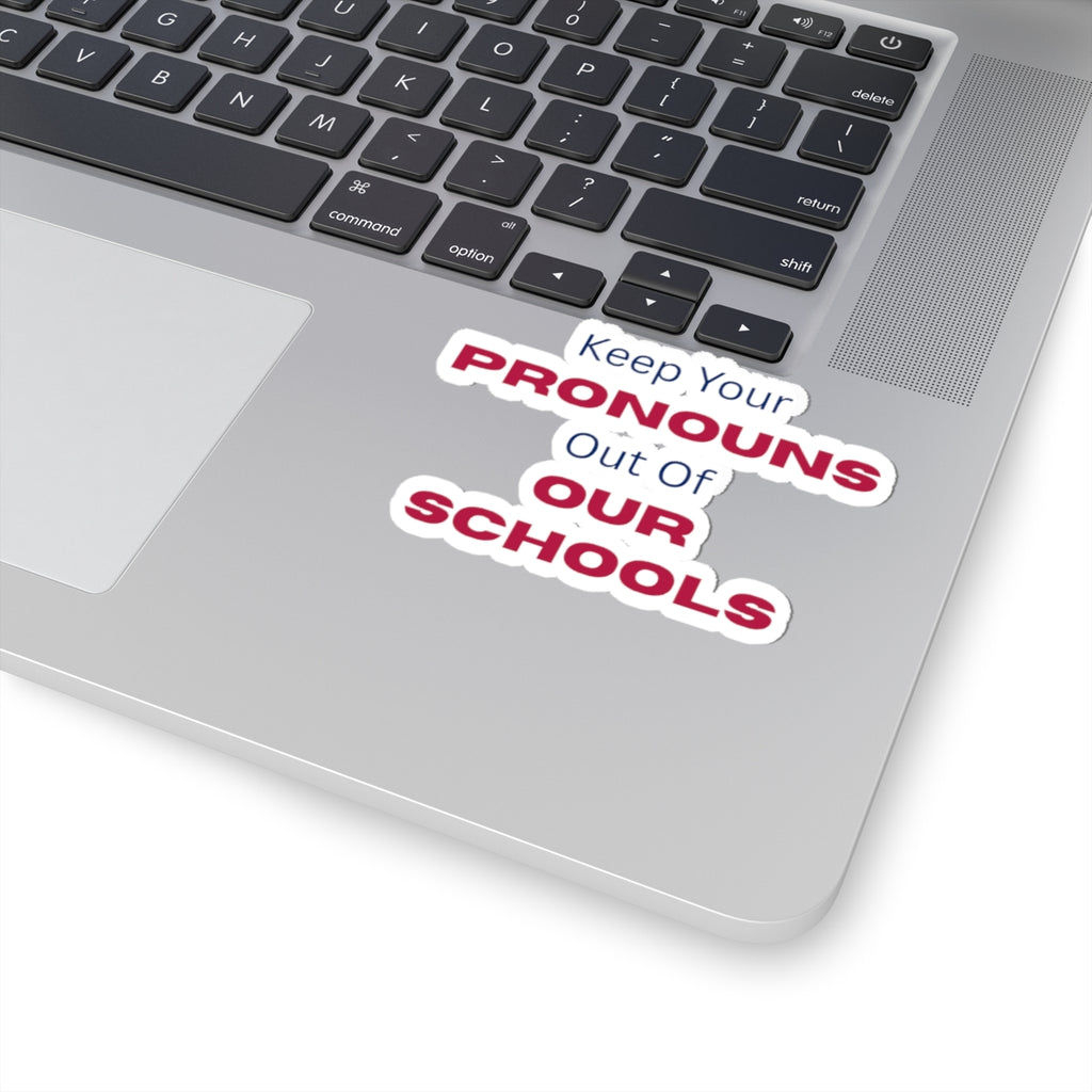 Keep Your Pronouns Out Of Our Schools Sticker
