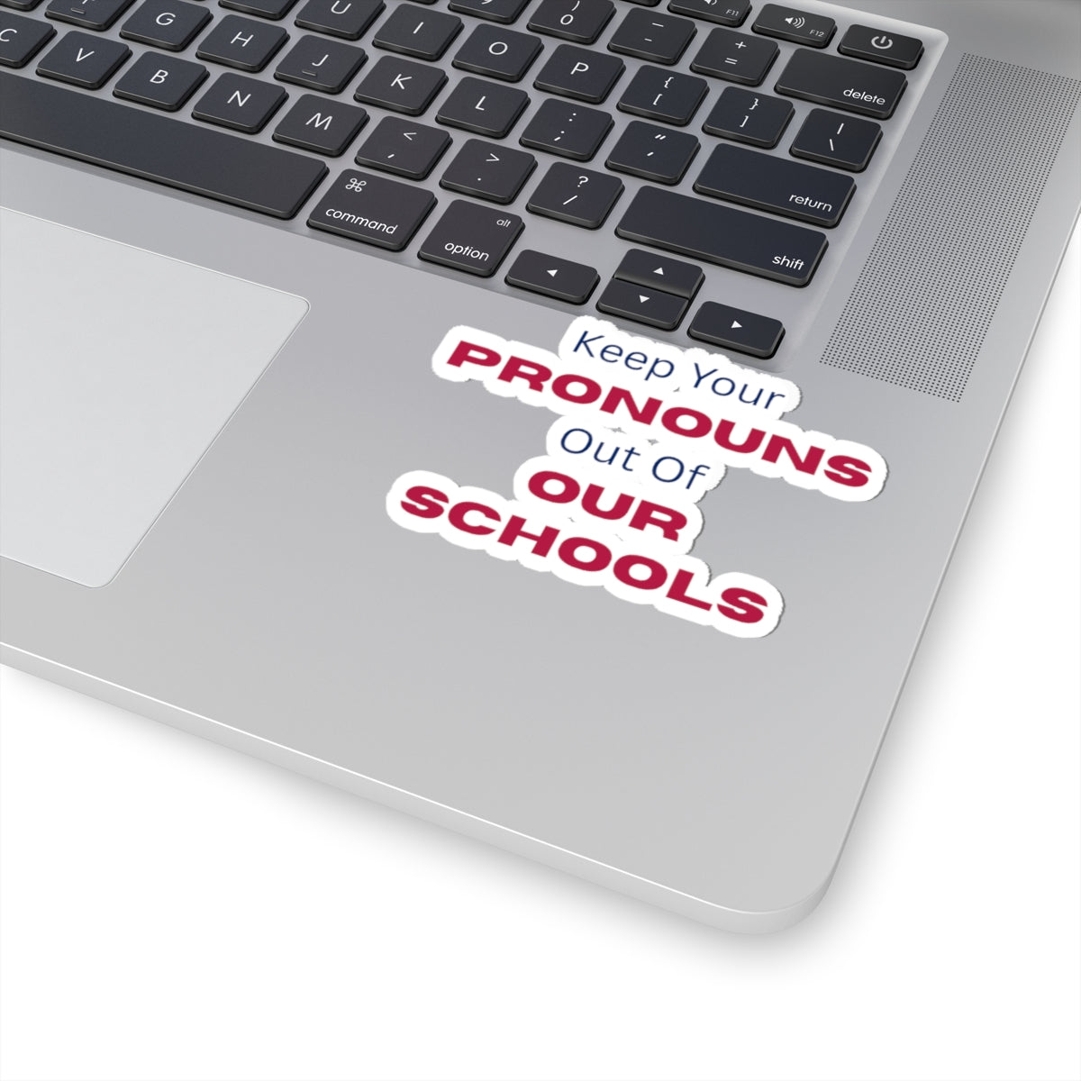 Keep Your Pronouns Out Of Our Schools Sticker