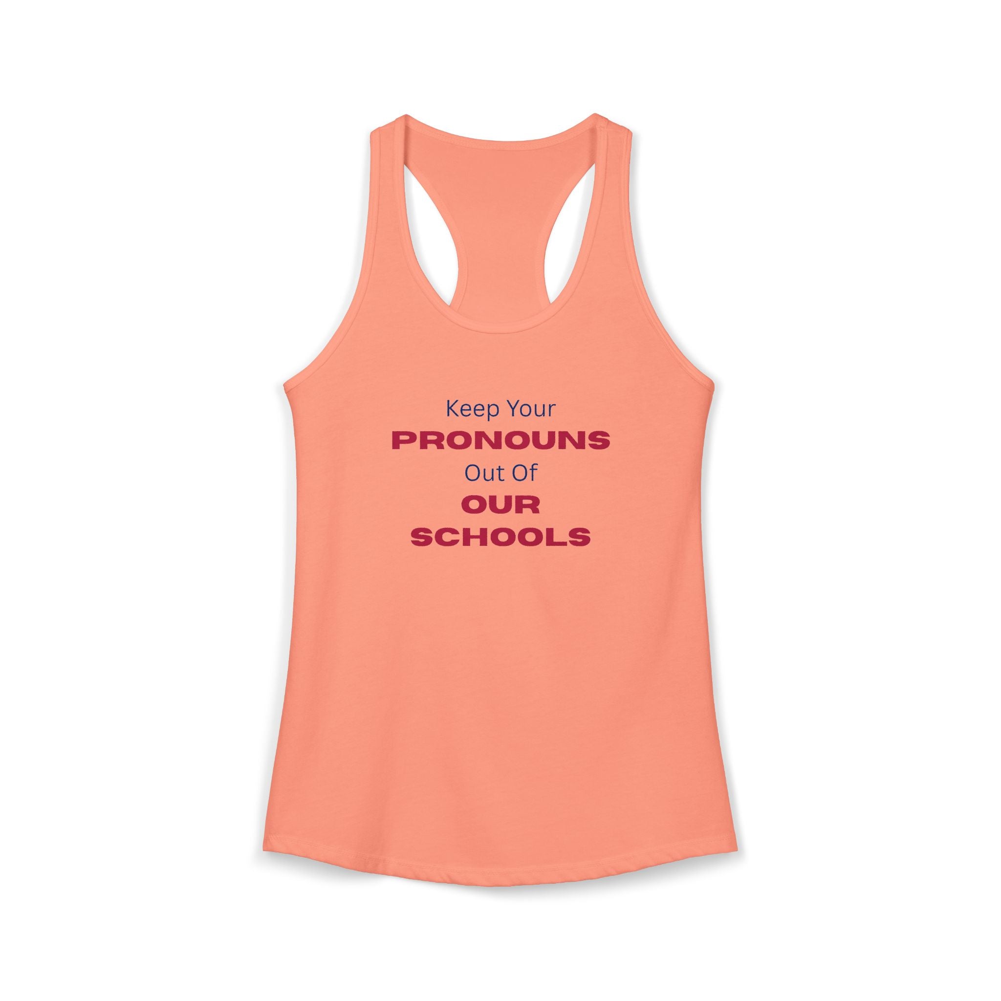Women's Ideal Racerback Tank -  "Keep Your Pronouns Out Of Our Schools" Political Statement