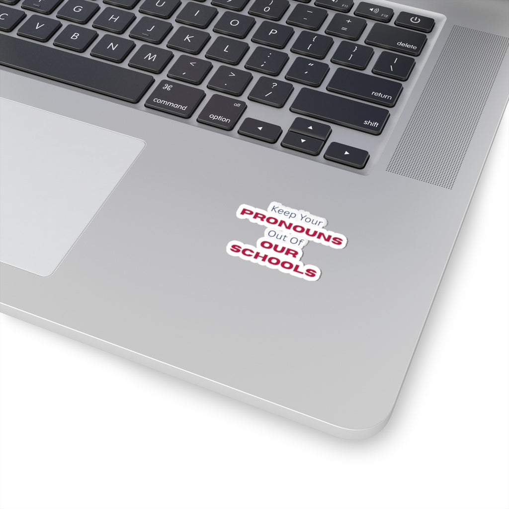 Keep Your Pronouns Out Of Our Schools Sticker