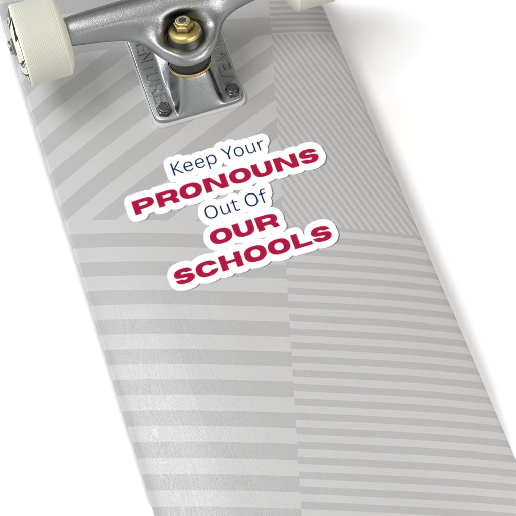 Keep Your Pronouns Out Of Our Schools Sticker