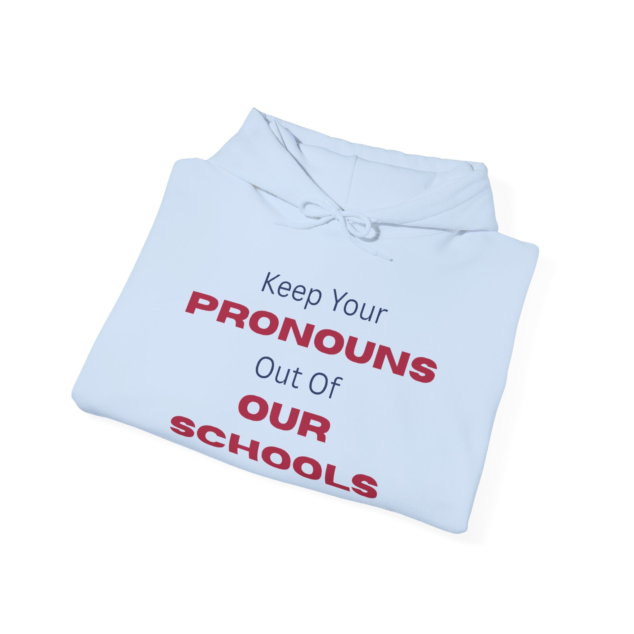 Hoodie — "Keep Your Pronouns Out Of Our Schools" Statement Pullover